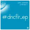 Dan Winter & Ryan T - #dncflr_ep
